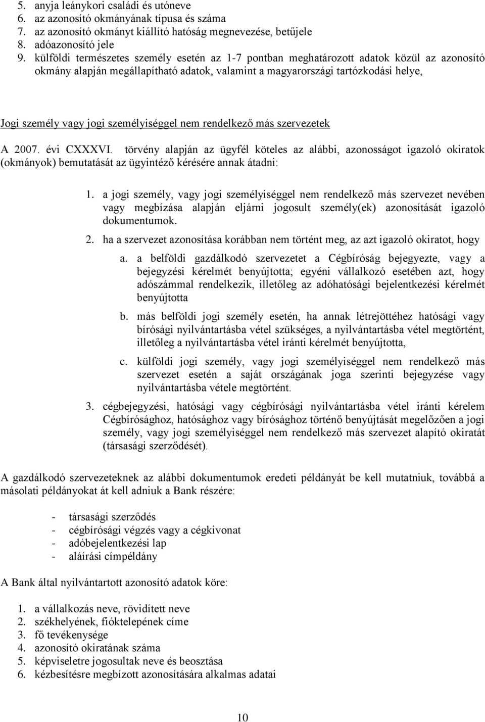 személyiséggel nem rendelkező más szervezetek A 2007. évi CXXXVI.