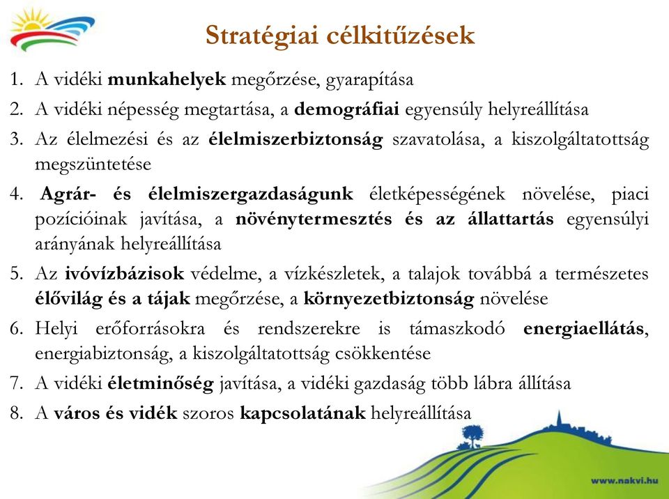 Agrár- és élelmiszergazdaságunk életképességének növelése, piaci pozícióinak javítása, a növénytermesztés és az állattartás egyensúlyi arányának helyreállítása 5.