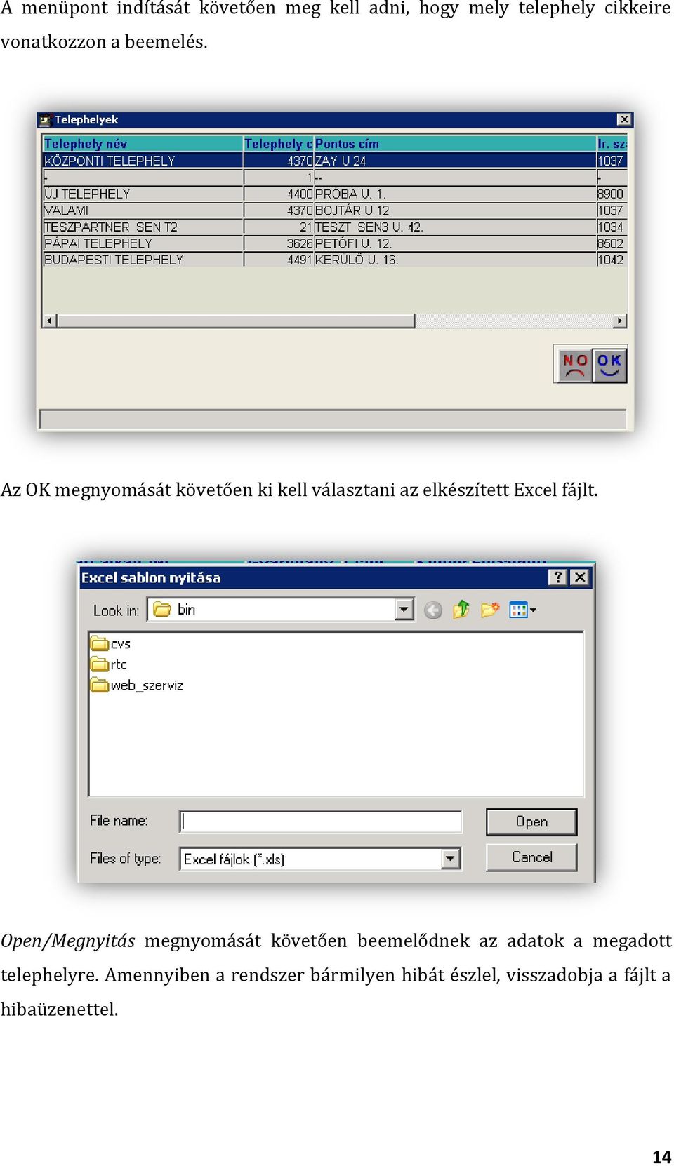 Az OK megnyomását követően ki kell választani az elkészített Excel fájlt.