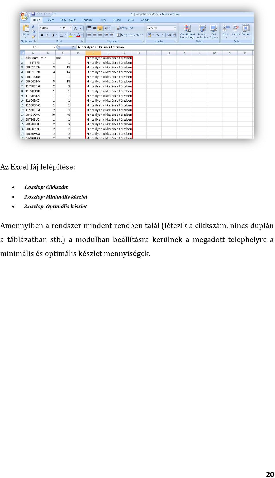 (létezik a cikkszám, nincs duplán a táblázatban stb.