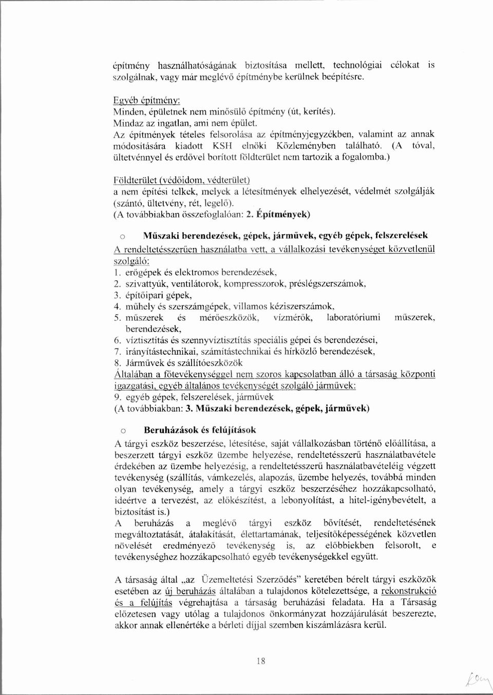 Az építmények tételes felsorolása az építményjegyzékben, valamint az annak módosítására kiadott KSH elnöki Közleményben található.