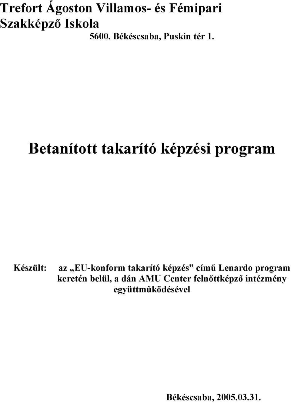 Betanított takarító képzési program Készült: az EU-konform takarító