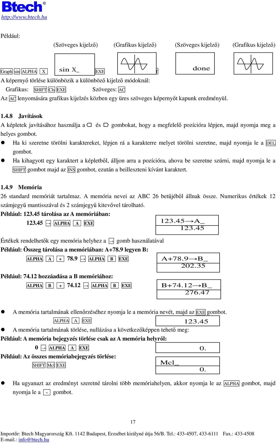 8 Javítások A képletek javításához használja a és gombokat, hogy a megfelelı pozícióra lépjen, majd nyomja meg a helyes gombot.