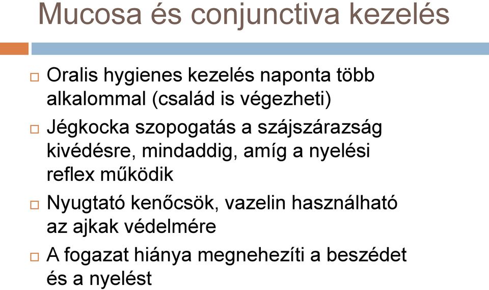 kivédésre, mindaddig, amíg a nyelési reflex működik Nyugtató kenőcsök,