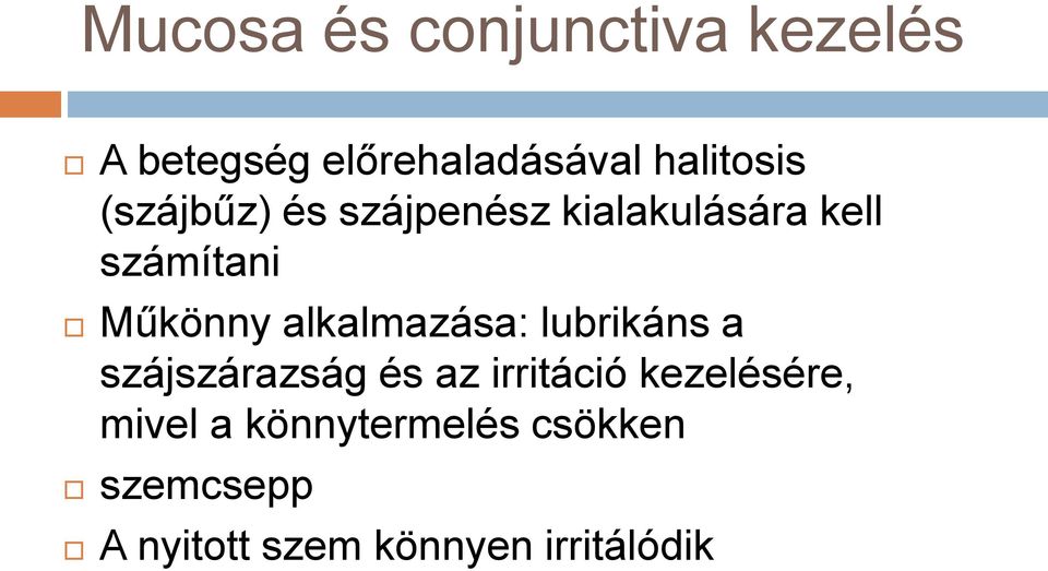 alkalmazása: lubrikáns a szájszárazság és az irritáció kezelésére,