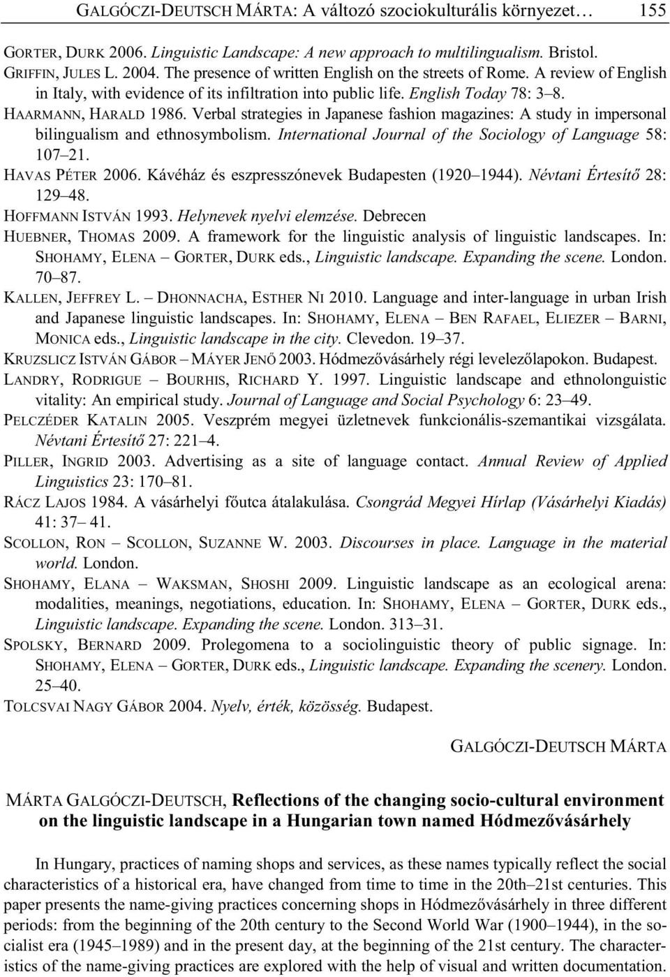 Verbal strategies in Japanese fashion magazines: A study in impersonal bilingualism and ethnosymbolism. International Journal of the Sociology of Language 58: 107 21. HAVAS PÉTER 2006.