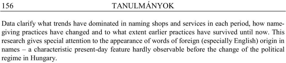 This research gives special attention to the appearance of words of foreign (especially English) origin