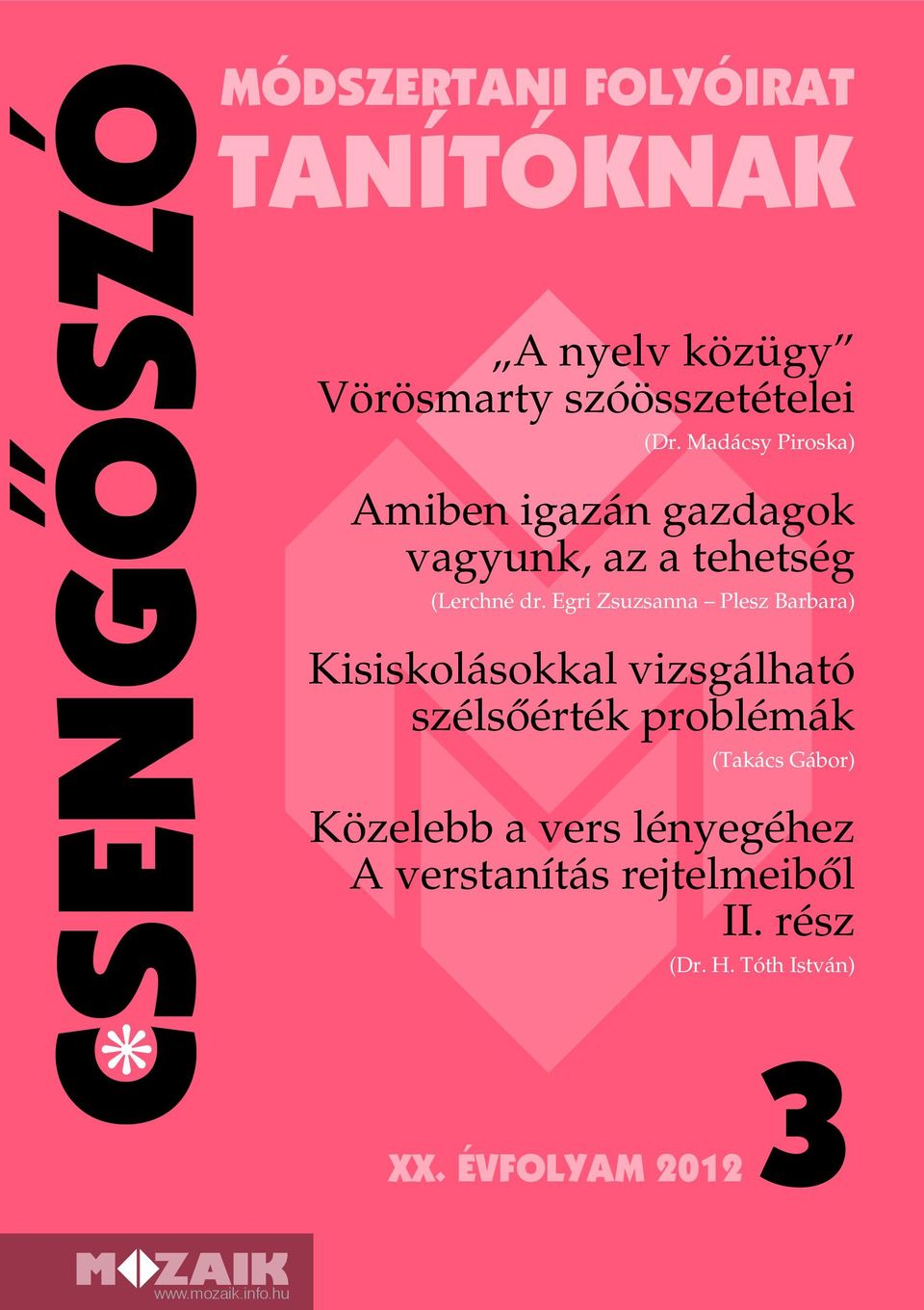 Egri Zsuzsanna Plesz Barbara) Kisiskolásokkal vizsgálható szélsôérték problémák (Takács Gábor)