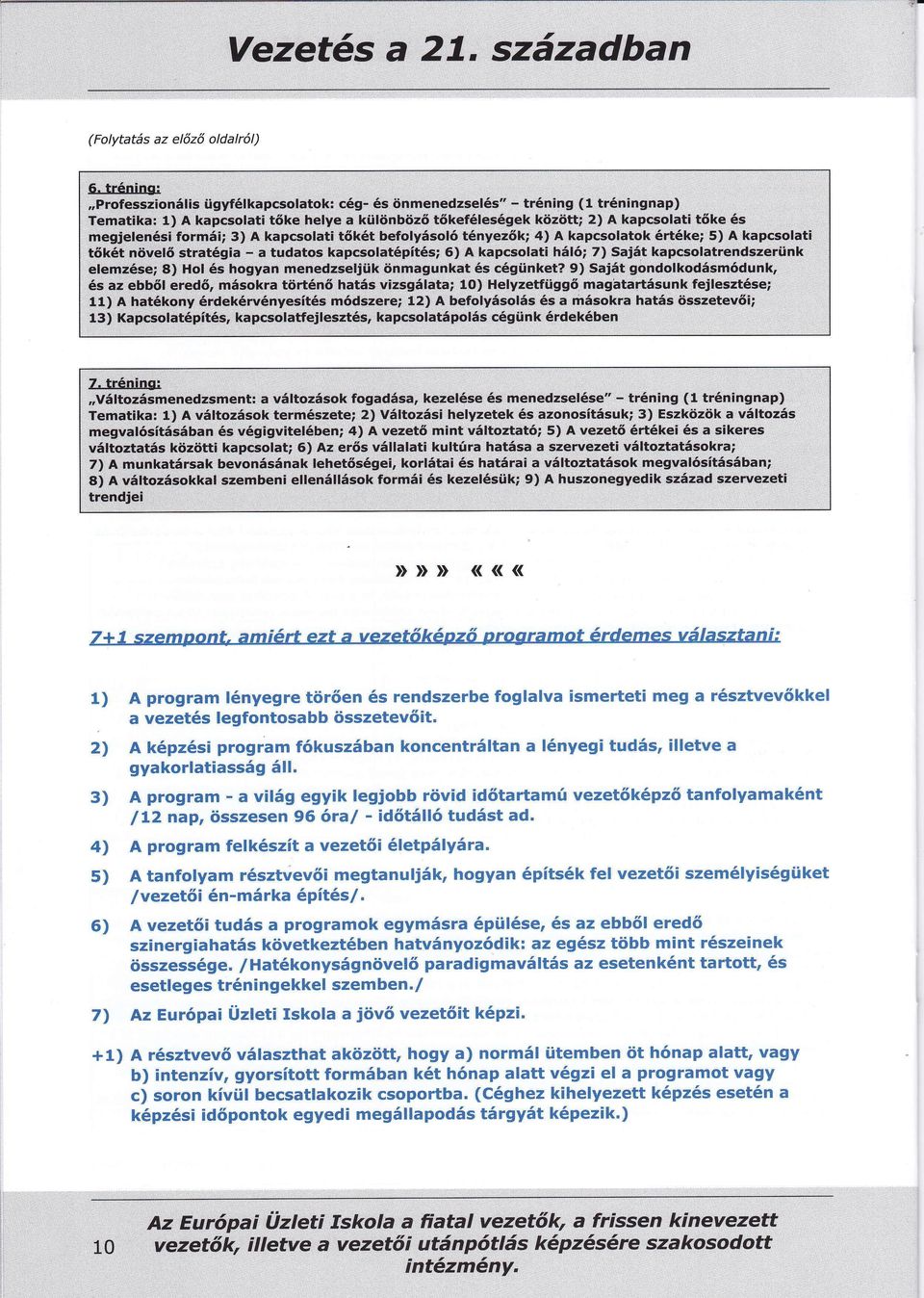 órmi;:31a kapc*rrtgti tktüqfatysoló'tnyelfik; 4} llkapcsolatok rtke; } A kapcoolati tórt navet tratgia ; a]tudatos kapcsgtatpíts;6) A kapcsolati :trló; 7) ait kapcsolatrendszerünk elernzósei 8}iHot s