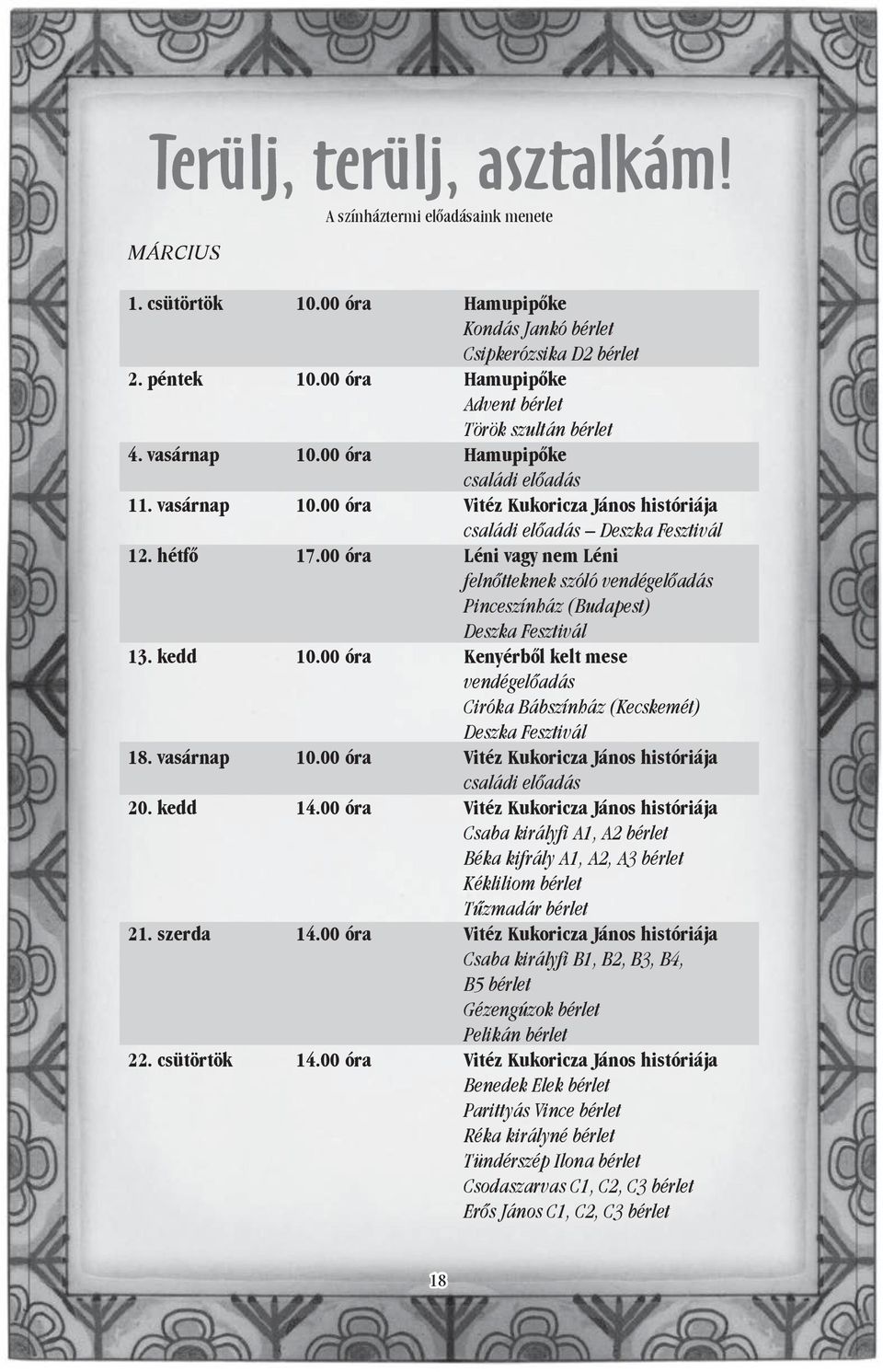 00 óra Léni vagy nem Léni felnőtteknek szóló vendégelőadás Pinceszínház (Budapest) Deszka Fesztivál 13. kedd 10.