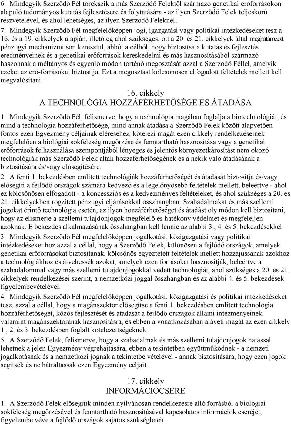 cikkelyek alapján, illetőleg ahol szükséges, ott a 20. és 21.