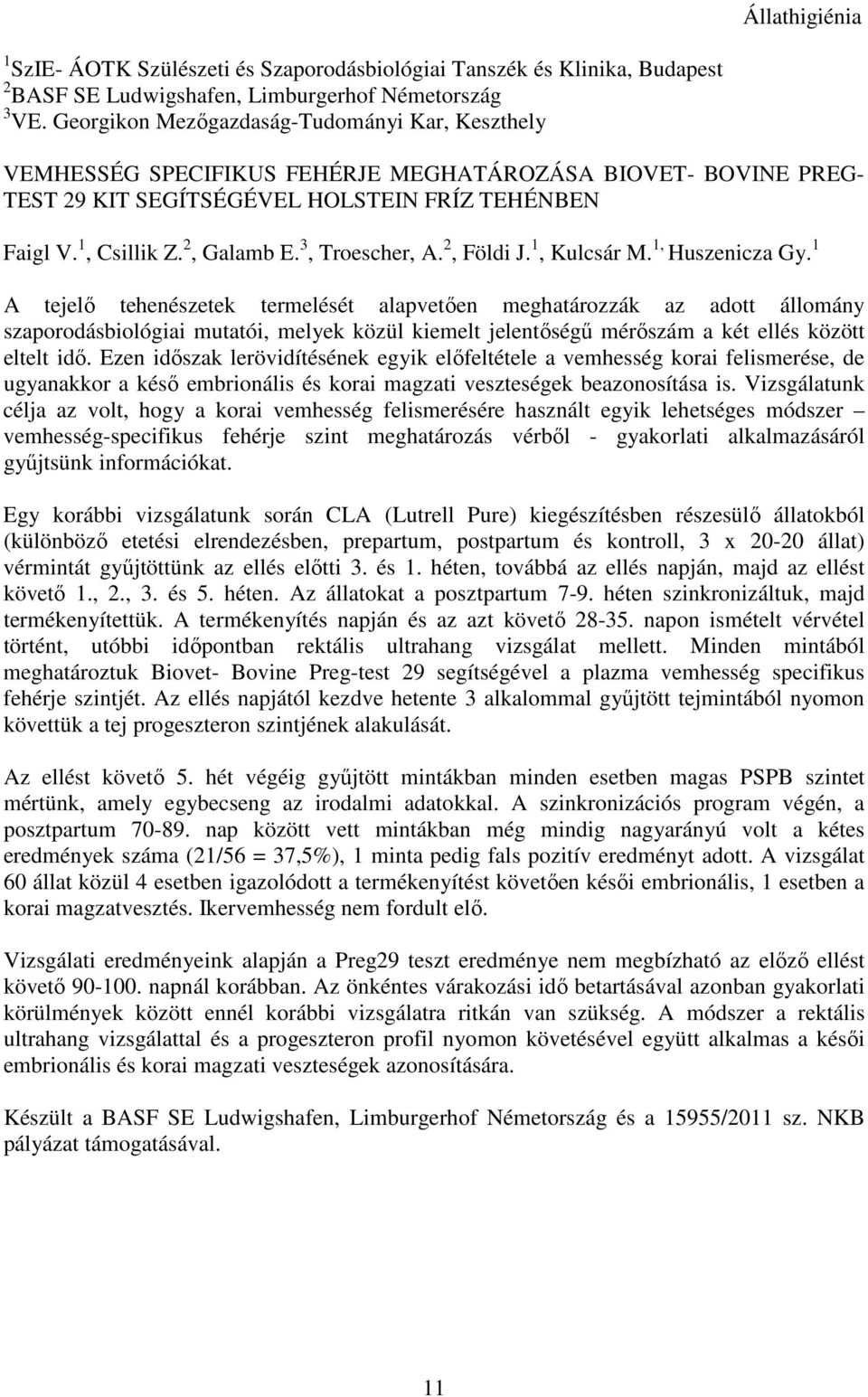 3, Troescher, A. 2, Földi J. 1, Kulcsár M. 1, Huszenicza Gy.