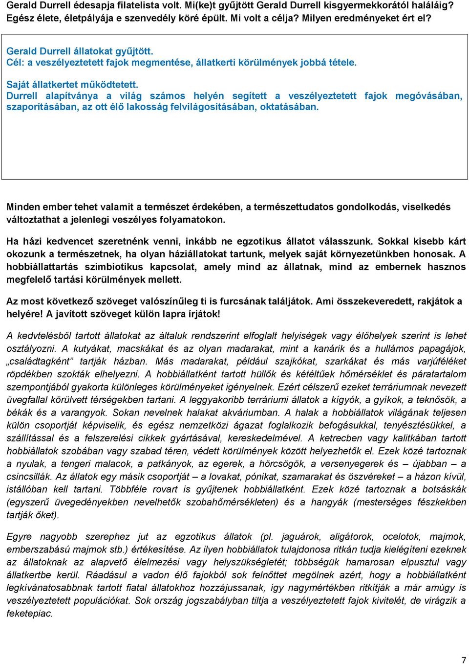 Durrell alapítványa a világ számos helyén segített a veszélyeztetett fajok megóvásában, szaporításában, az ott élő lakosság felvilágosításában, oktatásában.