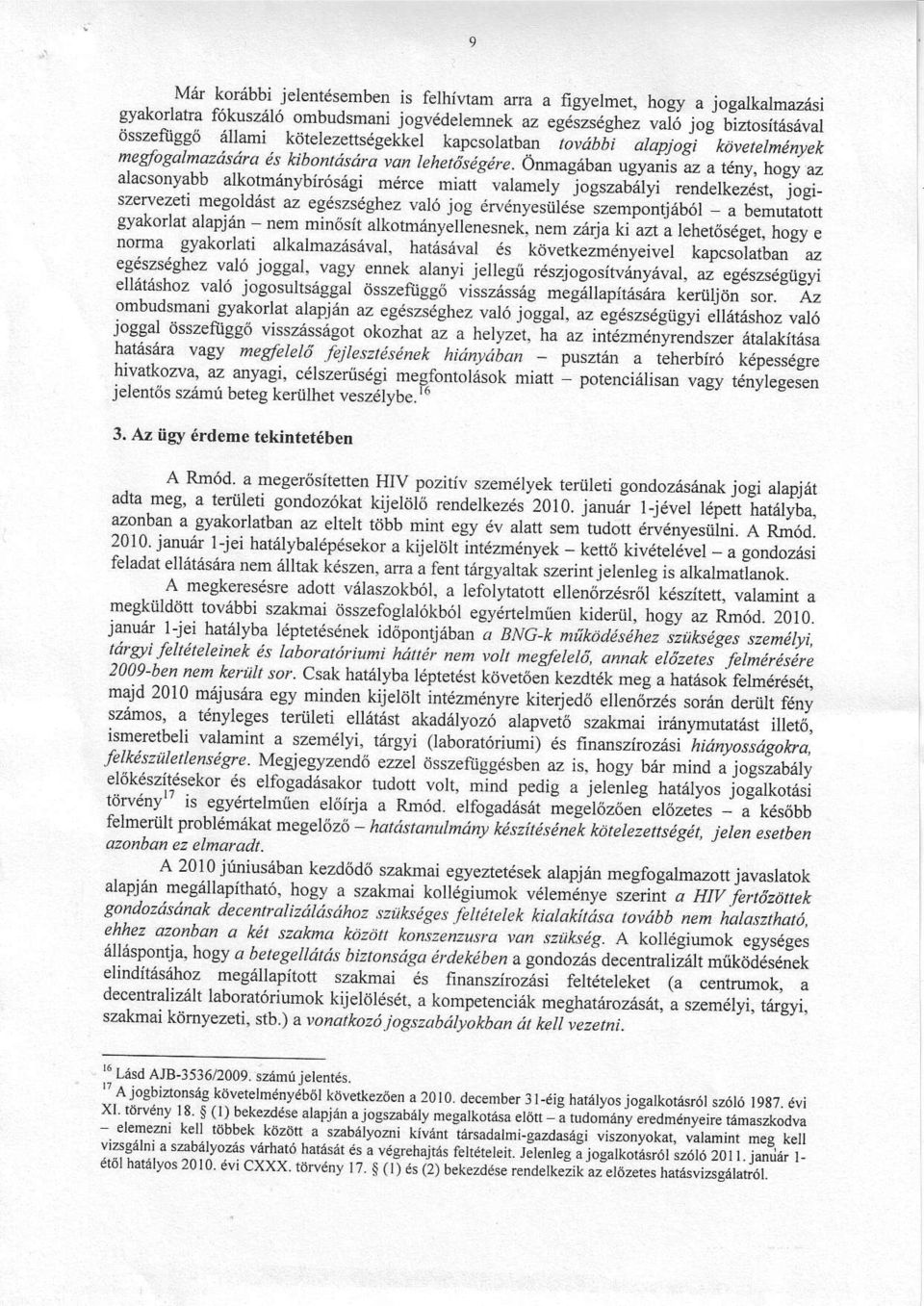 "l rendelkeié st, szervezeti -s'.mpontiuot megoldást egé szsé ehez logi- vió log crvenyesulé se gykorlt bemuttott lpján nem min sí t lkotmányellinesnek. nem zr.ju ki.