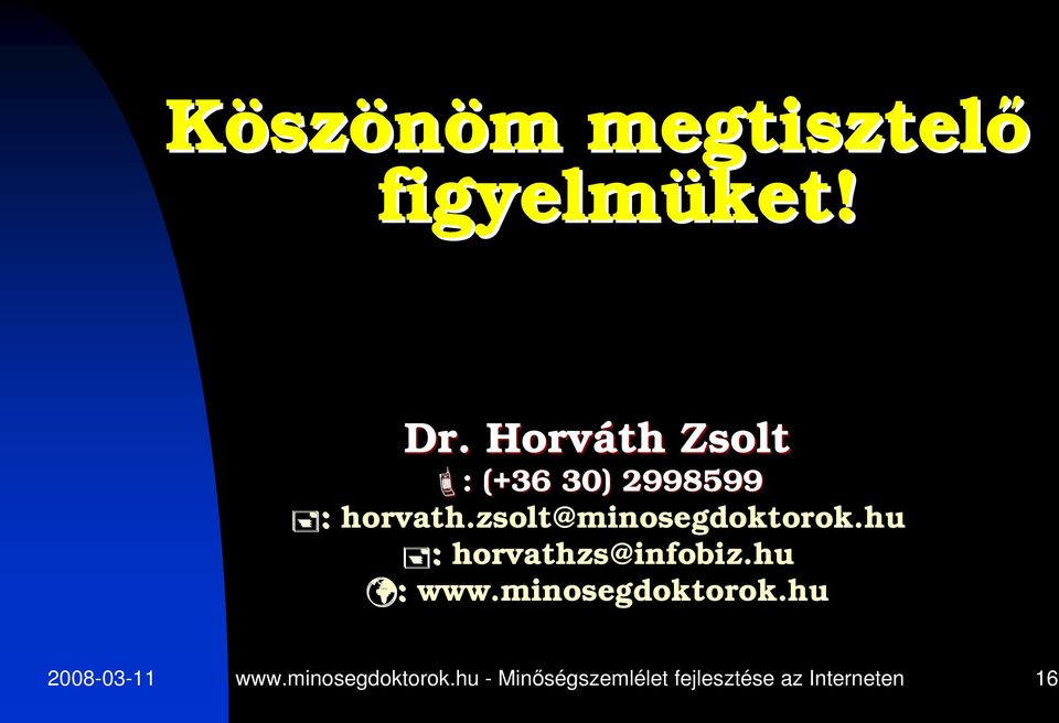 zsolt@minosegdoktorok.hu : horvathzs@infobiz.hu : www.