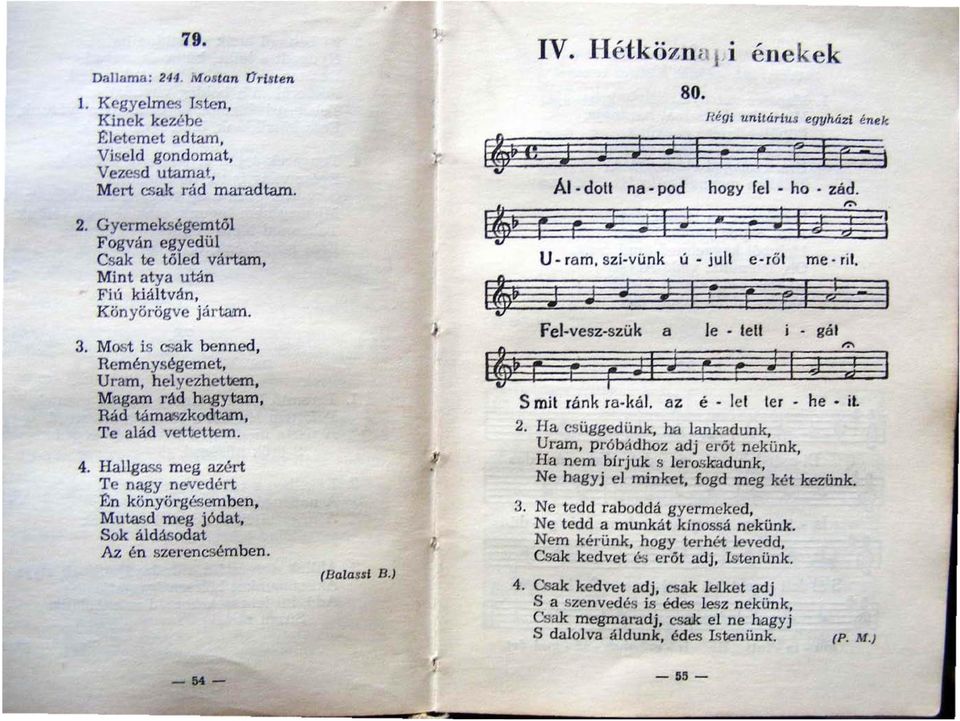 HallEass meg azért Te nagy nevedért ~n könyörgésemben. Mutasd meg jódat, Sok áldásodat Az én szerencsemben. (Balasd B., IV. Hétközo'lj,i éne kek Ál. dou na pod 80. tu O!