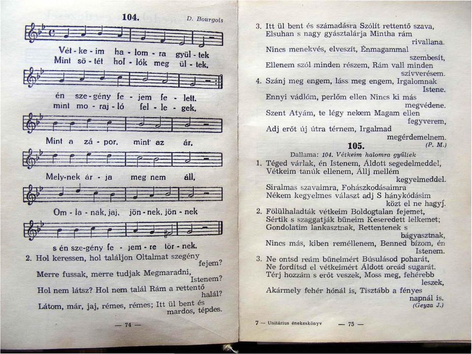 Hol keressen h ol találjon Oltalmat szegény.? ' fejem. Merre fussak merre tudjak Megmaradni.? Istenem. Hol nem látsz? Hol nem talál Rám a rettent~á l?