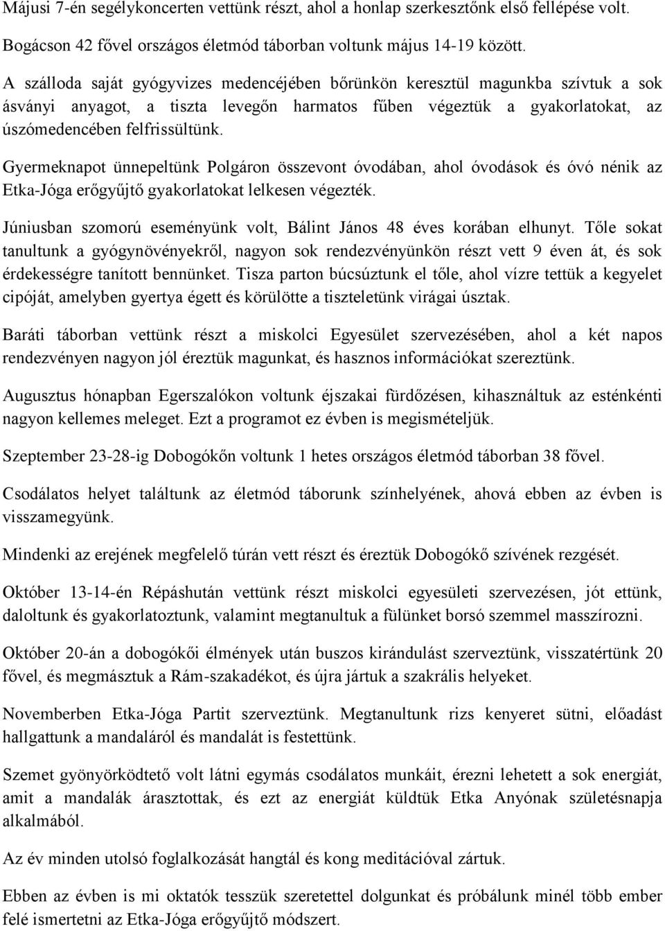 Gyermeknapot ünnepeltünk Polgáron összevont óvodában, ahol óvodások és óvó nénik az Etka-Jóga erőgyűjtő gyakorlatokat lelkesen végezték.