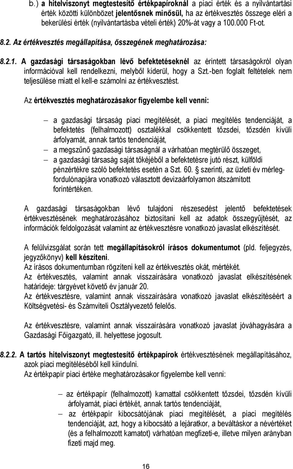 -ben foglalt feltételek nem teljesülése miatt el kell-e számolni az értékvesztést.