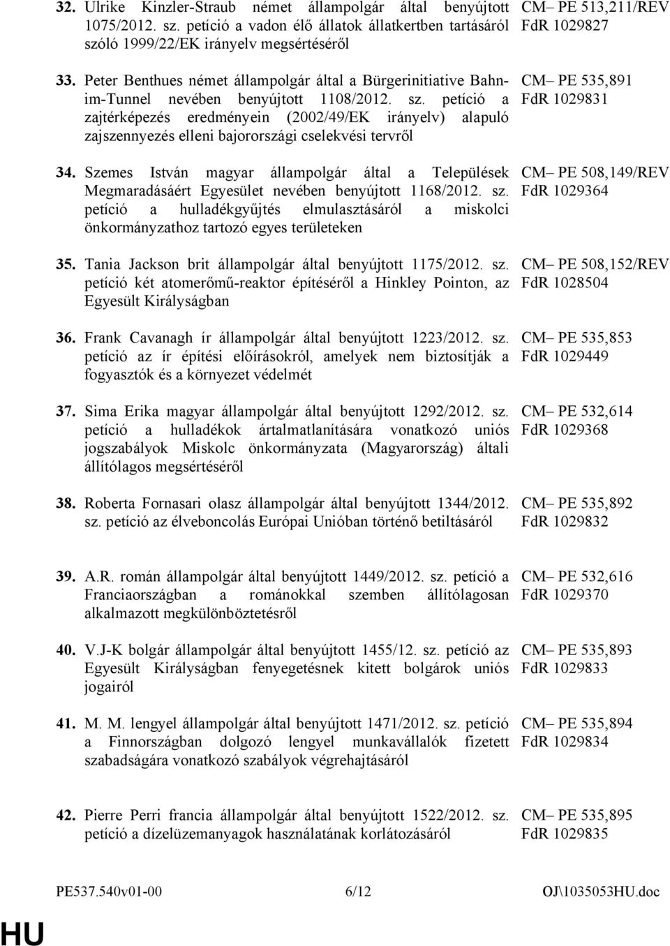 petíció a zajtérképezés eredményein (2002/49/EK irányelv) alapuló zajszennyezés elleni bajorországi cselekvési tervről 34.