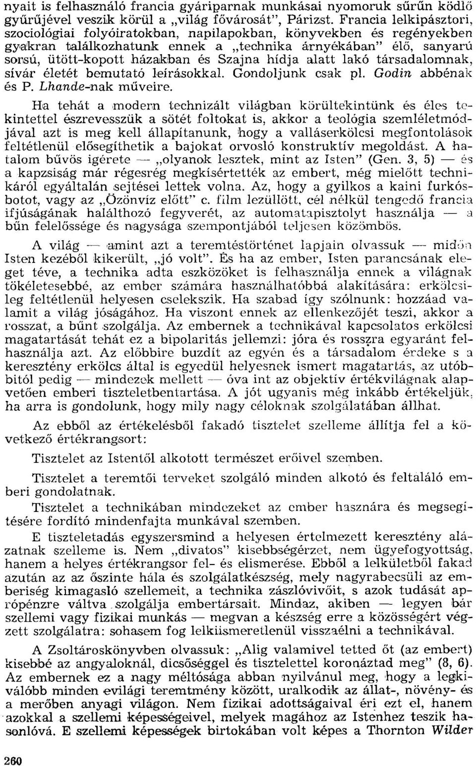 hídja alatt lakó társadalomnak, sivár életét bemutató leírásokkal. Gondoljunk csak pl. Godin abbénak és P. Lhande~nak műveire.