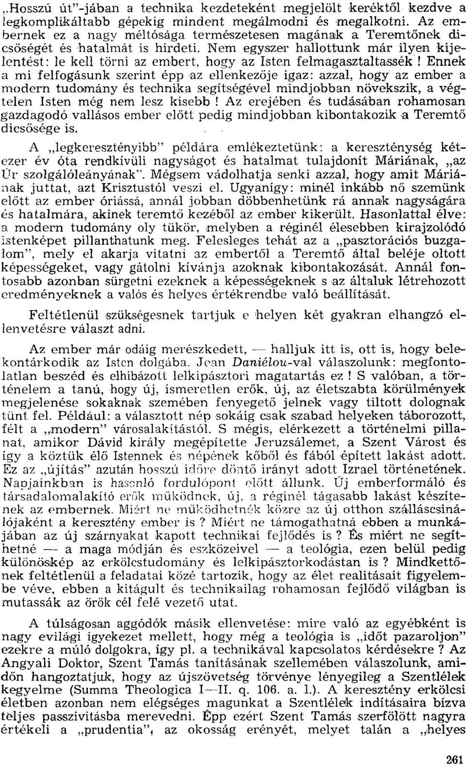 Nem egyszer hallottunk már ilyen kijelentést: le kell törni az embert, hogy az Isten felmagasztaltassék!