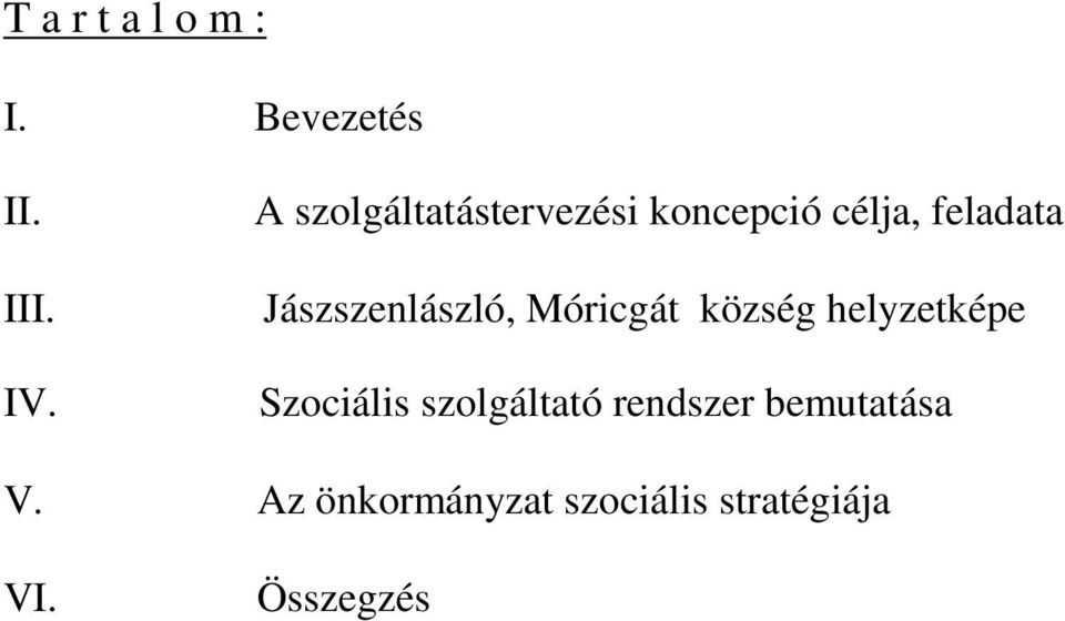 Jászszenlászló, Móricgát község helyzetképe Szociális