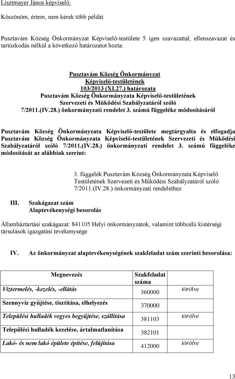 (XI.27.) határozata Pusztavám Község Önkormányzata Képviselő-testületének Szervezeti és Működési Szabályzatáról szóló 7/2011.(IV.28.) önkormányzati rendelet 3.