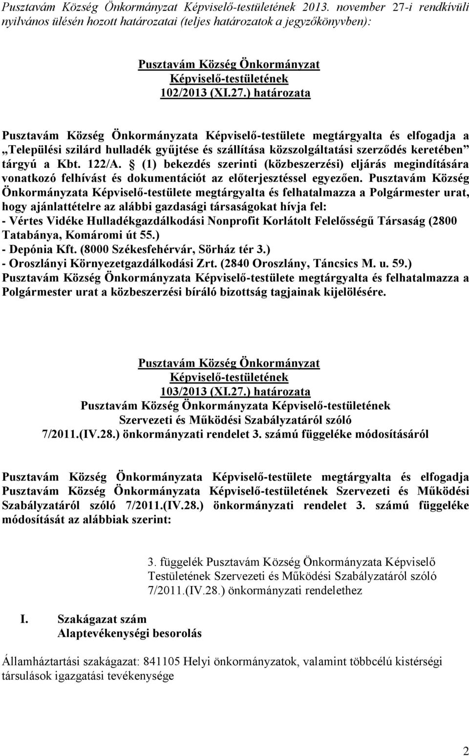 i rendkívüli nyilvános ülésén hozott határozatai (teljes határozatok a jegyzőkönyvben): Pusztavám Község Önkormányzat Képviselő-testületének 102/2013 (XI.27.