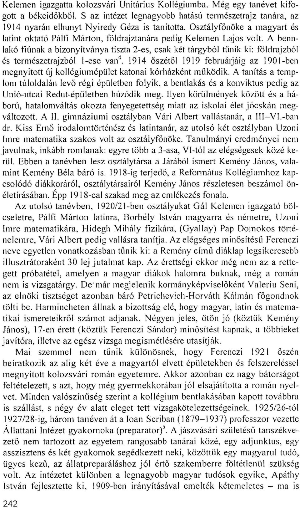 A bennlakó fiúnak a bizonyítványa tiszta 2-es, csak két tárgyból tűnik ki: földrajzból és természetrajzból l-ese van 4.