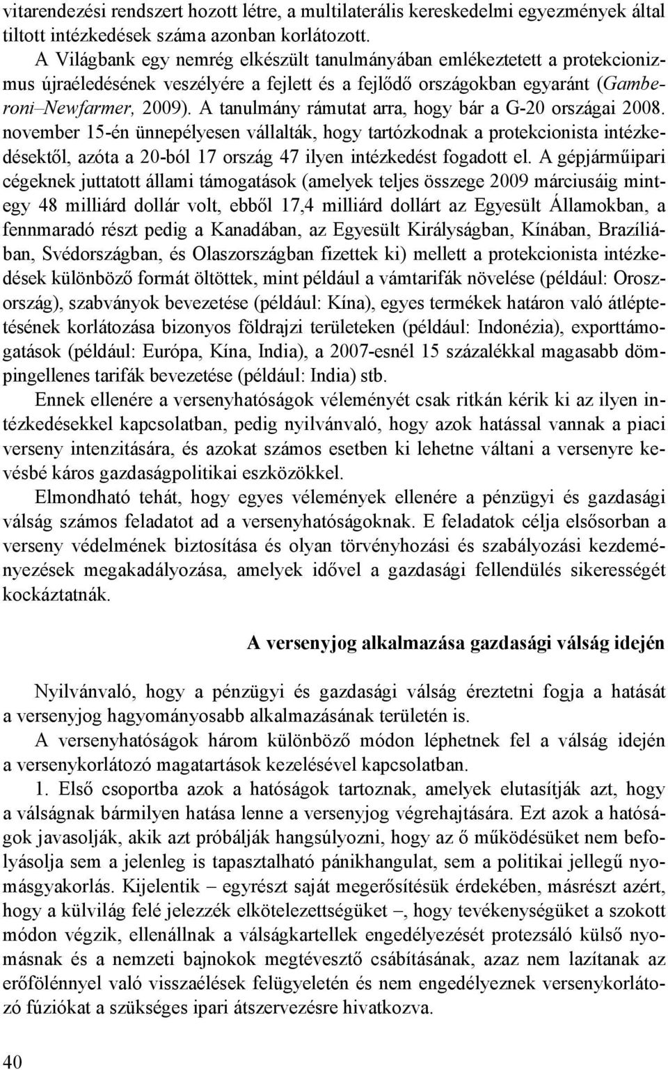 A tanulmány rámutat arra, hogy bár a G-20 országai 2008.