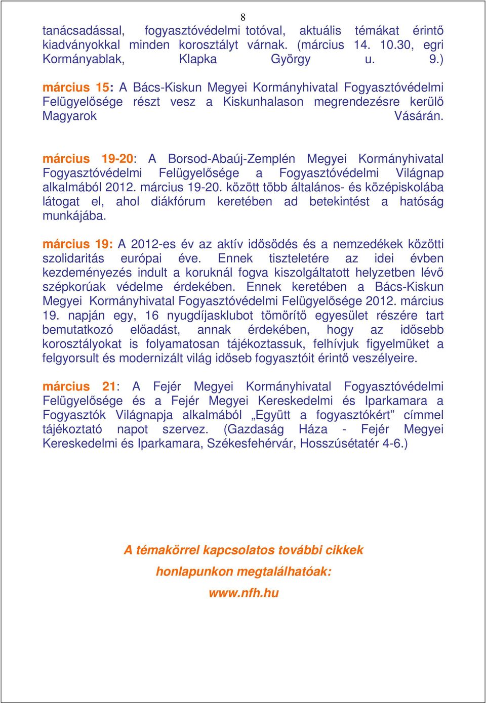 március 19-20: A Borsod-Abaúj-Zemplén Megyei Kormányhivatal Fogyasztóvédelmi Felügyelısége a Fogyasztóvédelmi Világnap alkalmából 2012. március 19-20.