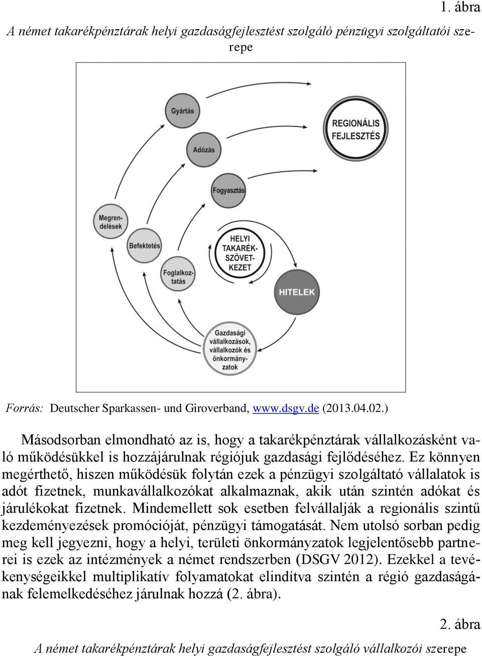 Ez könnyen megérthető, hiszen működésük folytán ezek a pénzügyi szolgáltató vállalatok is adót fizetnek, munkavállalkozókat alkalmaznak, akik után szintén adókat és járulékokat fizetnek.