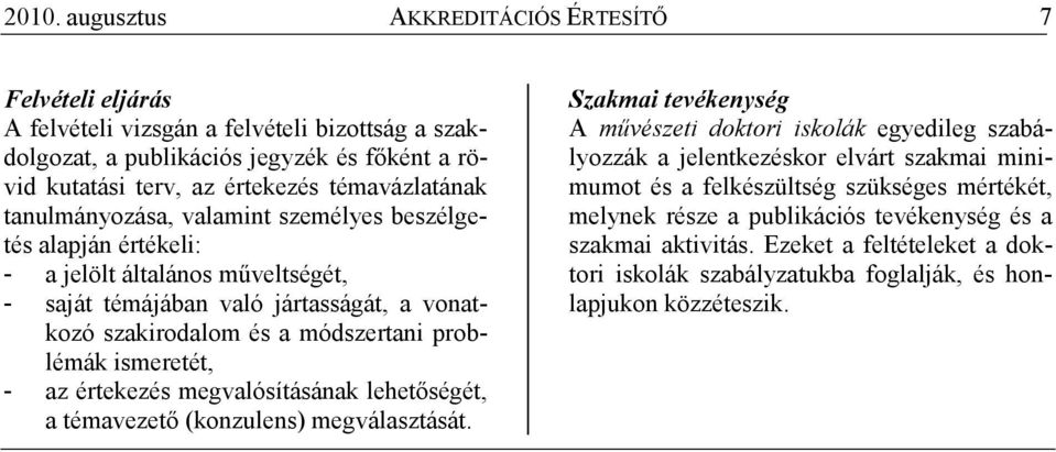 problémák ismeretét, - az értekezés megvalósításának lehetıségét, a témavezetı (konzulens) megválasztását.