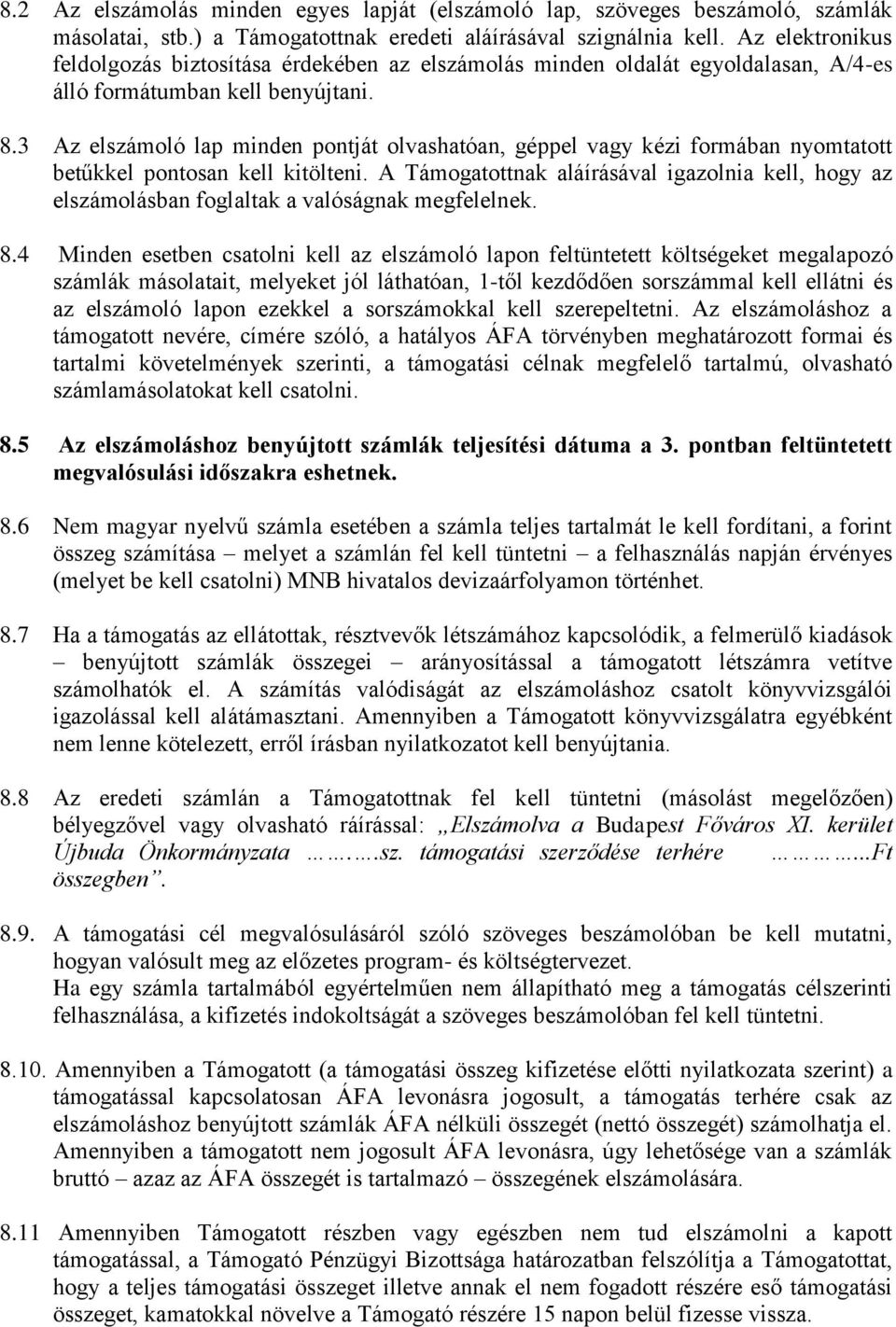 3 Az elszámoló lap minden pontját olvashatóan, géppel vagy kézi formában nyomtatott betűkkel pontosan kell kitölteni.