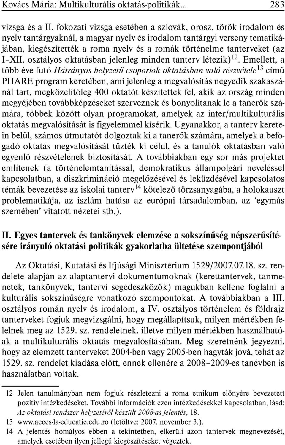 tanterveket (az I XII. osztályos oktatásban jelenleg minden tanterv létezik) 12.