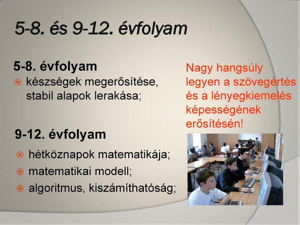 évfolyam Nagy hangsúly legyen a szövegértés és a lényegkiemelés