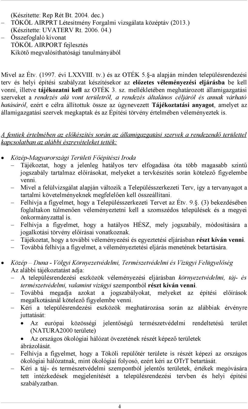 -a alapján minden településrendezési terv és helyi építési sza