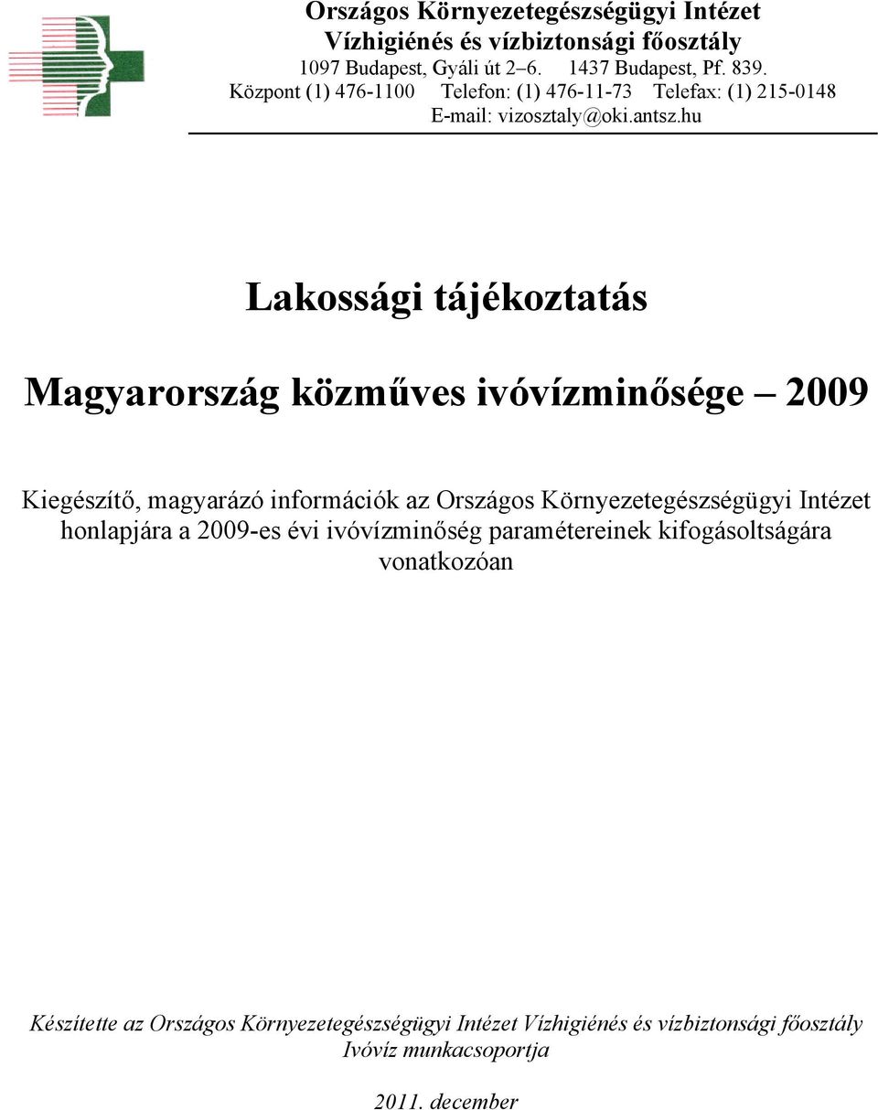 hu Lakossági tájékoztatás Magyarország közműves ivóvízminősége 2009 Kiegészítő, magyarázó információk az Országos Környezetegészségügyi Intézet