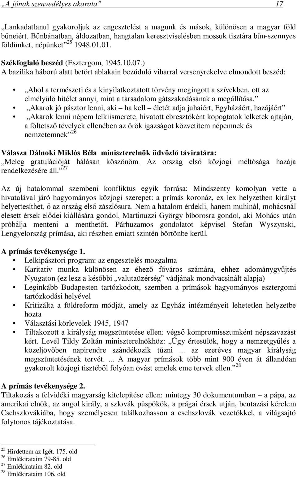 ) A bazilika háború alatt betört ablakain bezúduló viharral versenyrekelve elmondott beszéd: Ahol a természeti és a kinyilatkoztatott törvény megingott a szívekben, ott az elmélyülő hitélet annyi,