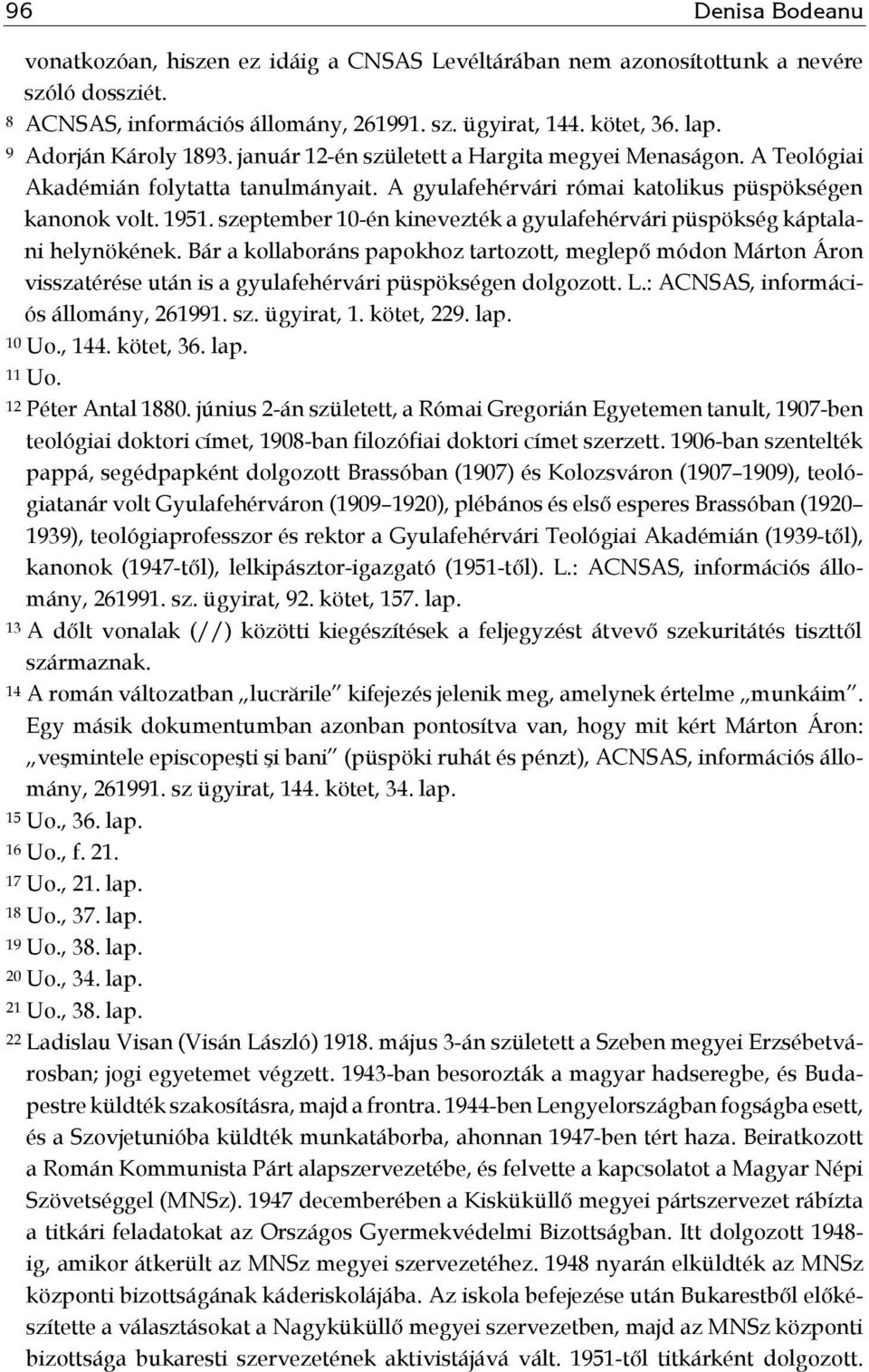 szeptember 10-én kinevezték a gyulafehérvári püspökség káptalani helynökének.