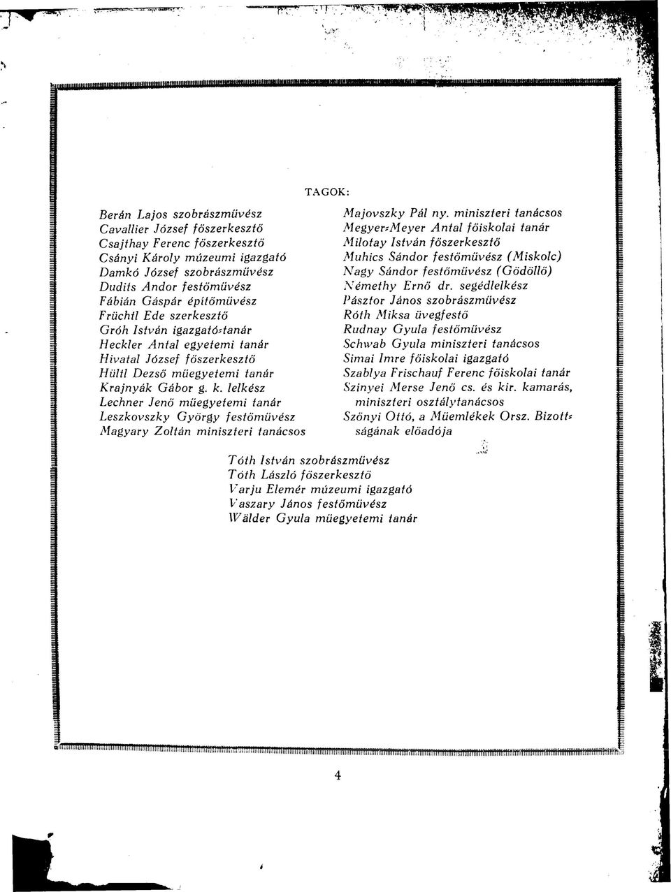 lelkész Lechner Jenő műegyetemi tanár Leszkovszky György festőművész Magyary Zoltán miniszteri tanácsos Majovszky Pál ny.