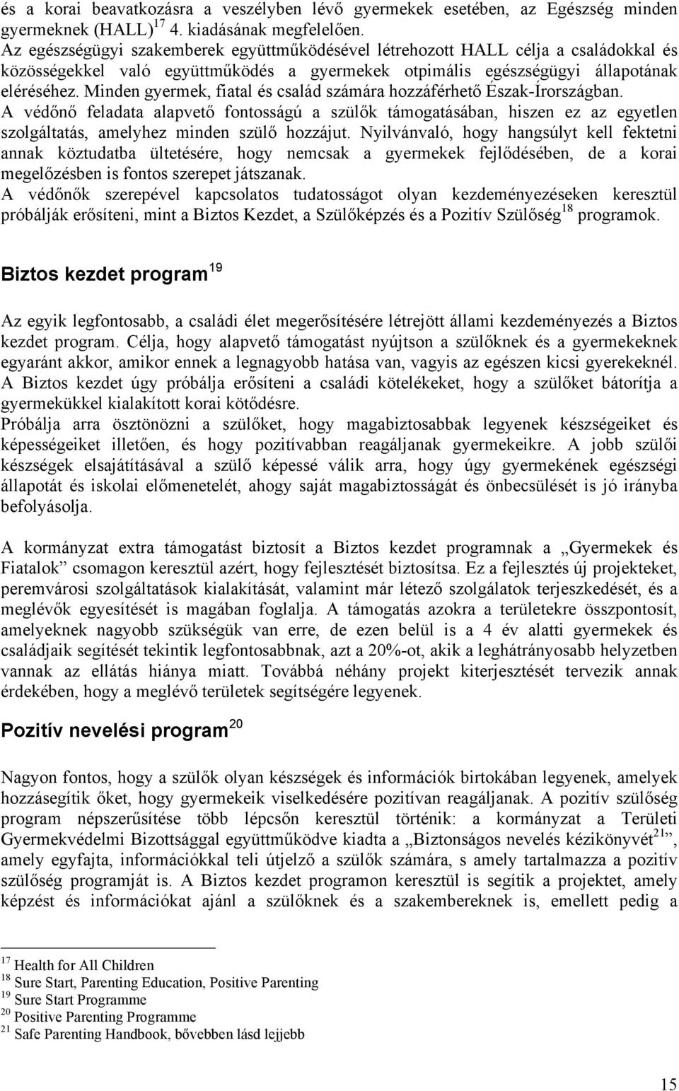 Minden gyermek, fiatal és család számára hozzáférhető Észak-Írországban.