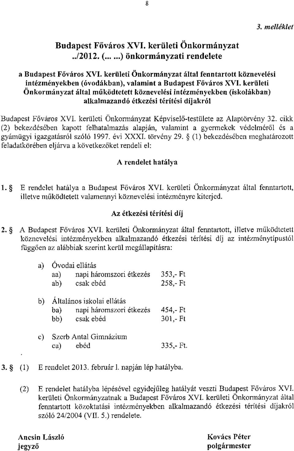 kerületi Önkormányzat által működtetett köznevelési intézményekben (iskolákban) alkalmazandó étkezési térítési díjakról Budapest Főváros XVI.