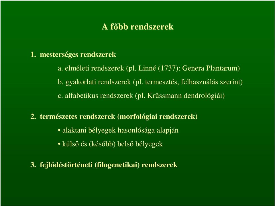 alfabetikus rendszerek (pl. Krüssmann dendrológiái) 2.