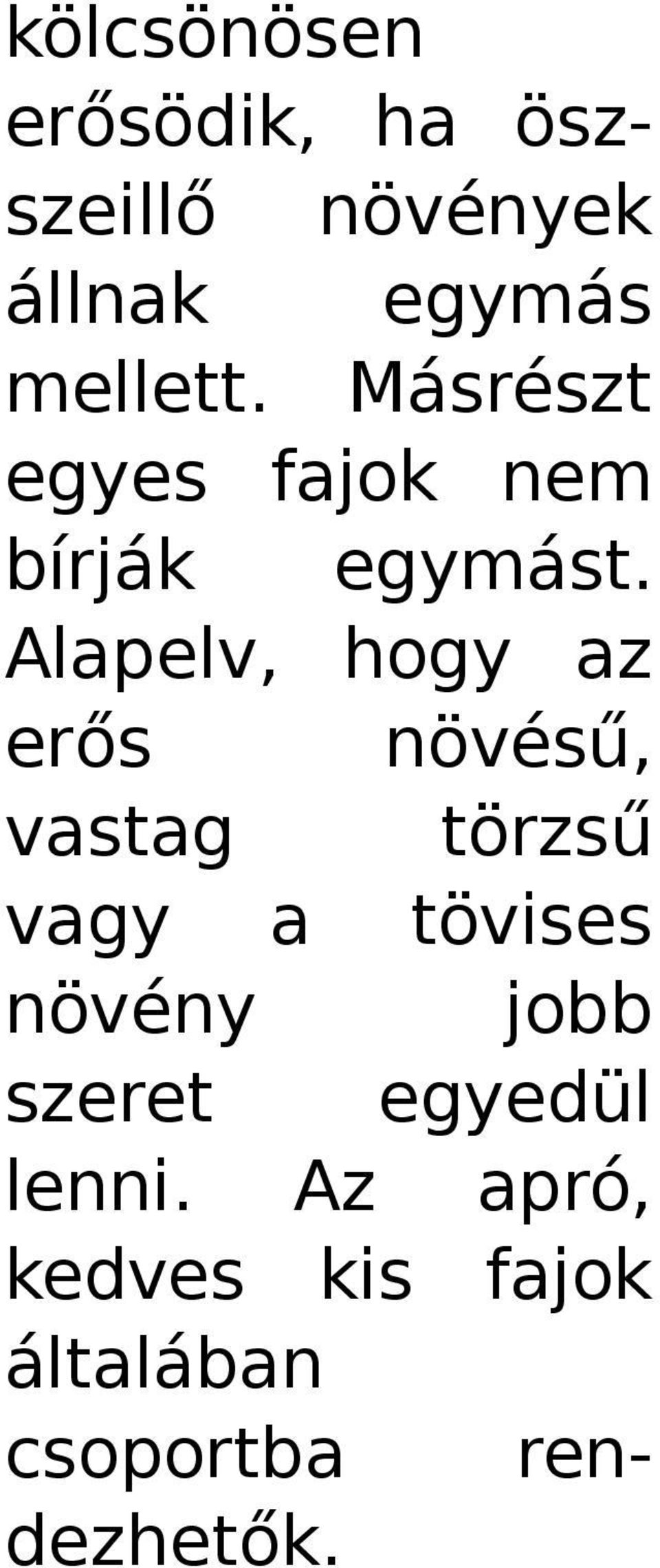 Alpelv, hogy z erős növésű, vstg törzsű vgy tövises növény