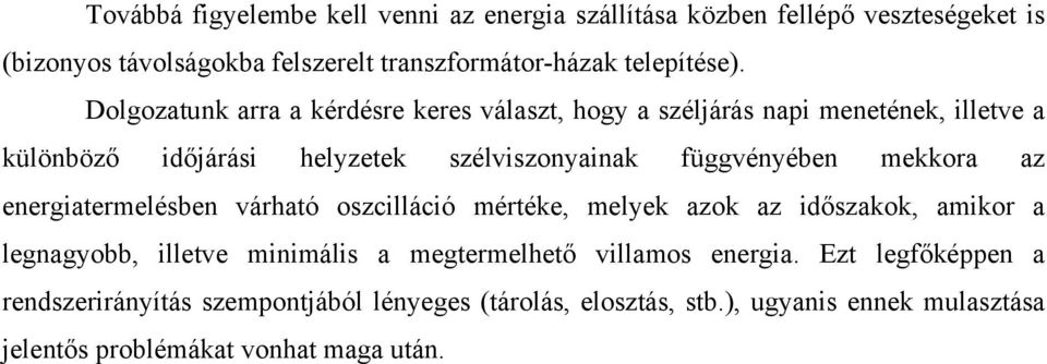 mekkora az energiatermelésben várható oszcilláció mértéke, melyek azok az időszakok, amikor a legnagyobb, illetve minimális a megtermelhető villamos