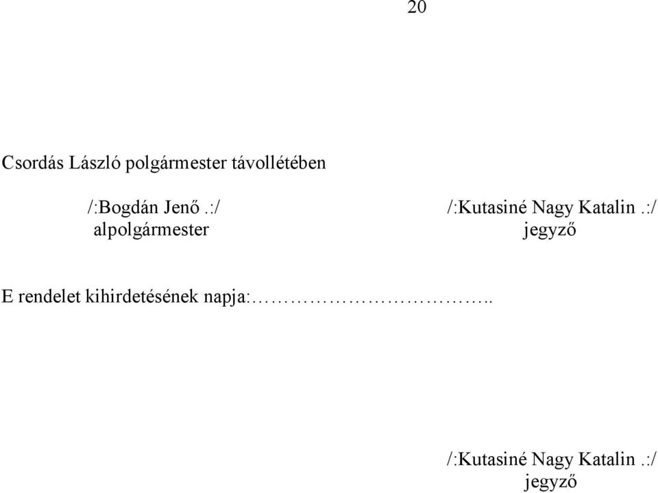 :/ alpolgármester jegyző E rendelet