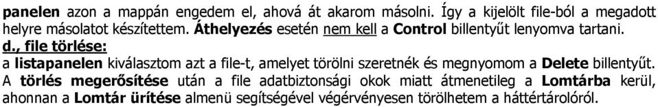 Áthelyezés esetén nem kell a Control billentyűt lenyomva tartani. d.