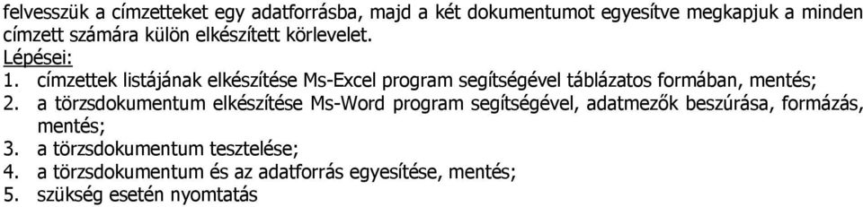 címzettek listájának elkészítése Ms-Excel program segítségével táblázatos formában, mentés; 2.